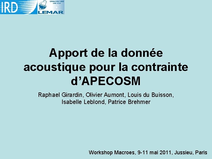 Apport de la donnée acoustique pour la contrainte d’APECOSM Raphael Girardin, Olivier Aumont, Louis