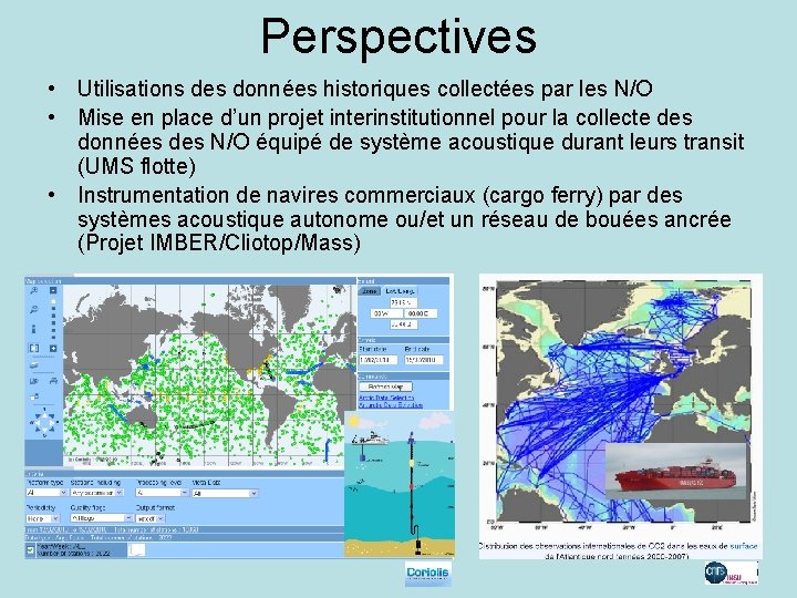 Perspectives • Utilisations des données historiques collectées par les N/O • Mise en place