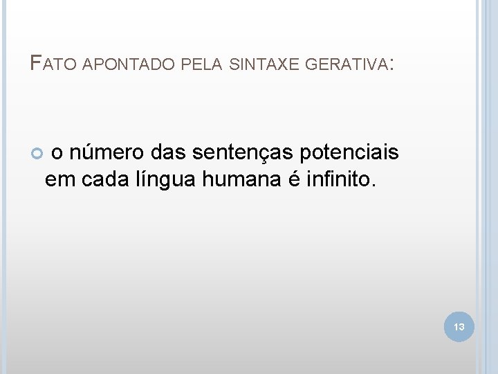 FATO APONTADO PELA SINTAXE GERATIVA: o número das sentenças potenciais em cada língua humana