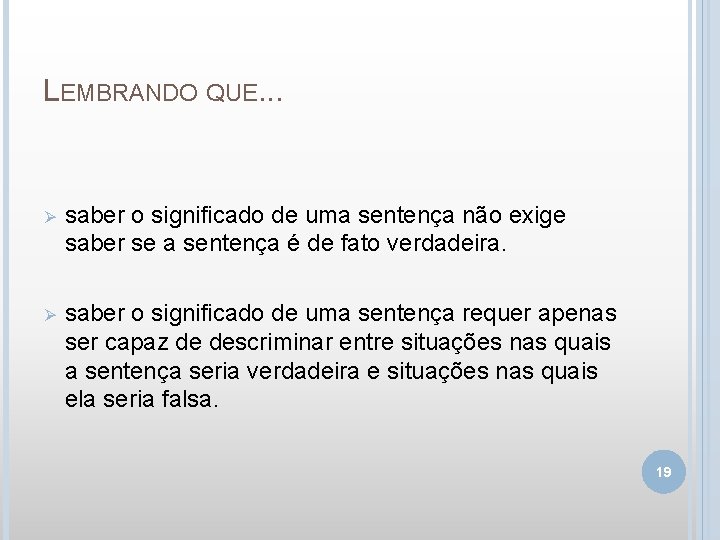 LEMBRANDO QUE. . . Ø saber o significado de uma sentença não exige saber