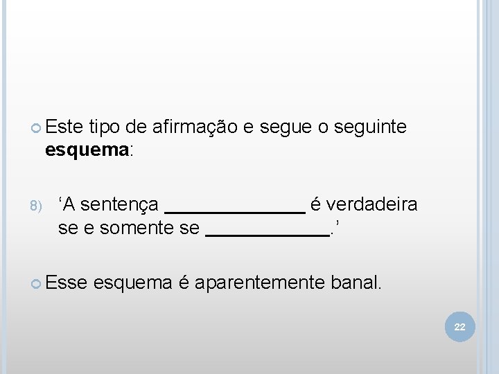  Este tipo de afirmação e segue o seguinte esquema: 8) ‘A sentença se