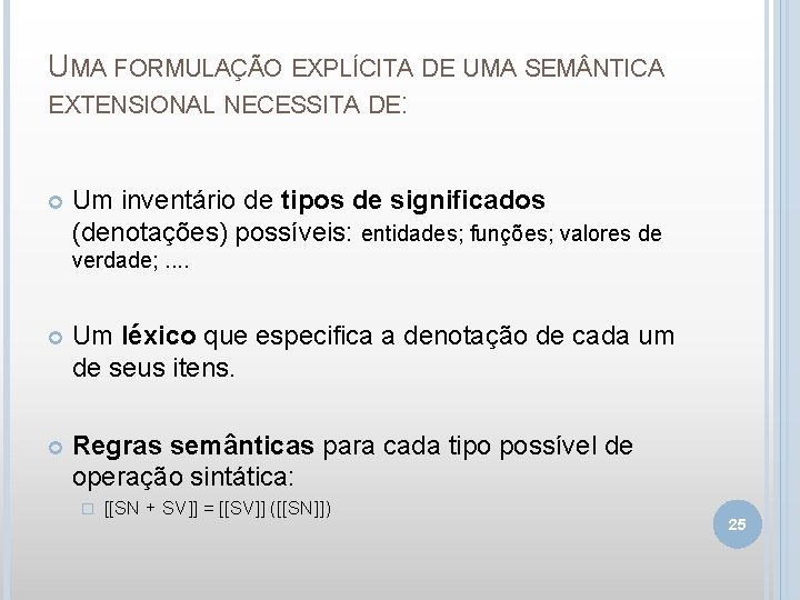 UMA FORMULAÇÃO EXPLÍCITA DE UMA SEM NTICA EXTENSIONAL NECESSITA DE: Um inventário de tipos
