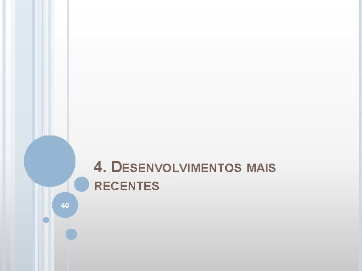 4. DESENVOLVIMENTOS MAIS RECENTES 40 