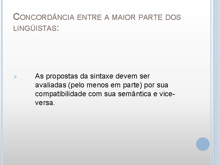 CONCORD NCIA ENTRE A MAIOR PARTE DOS LINGÜISTAS: Ø As propostas da sintaxe devem