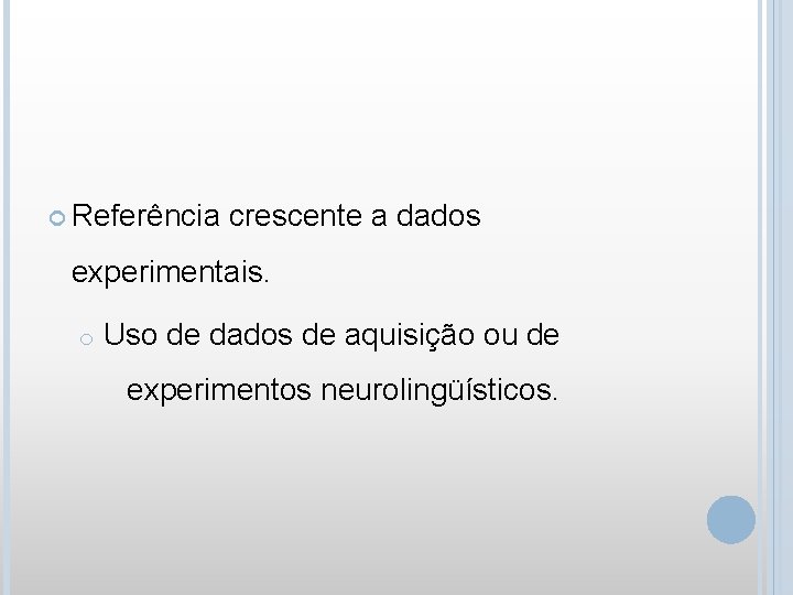  Referência crescente a dados experimentais. o Uso de dados de aquisição ou de