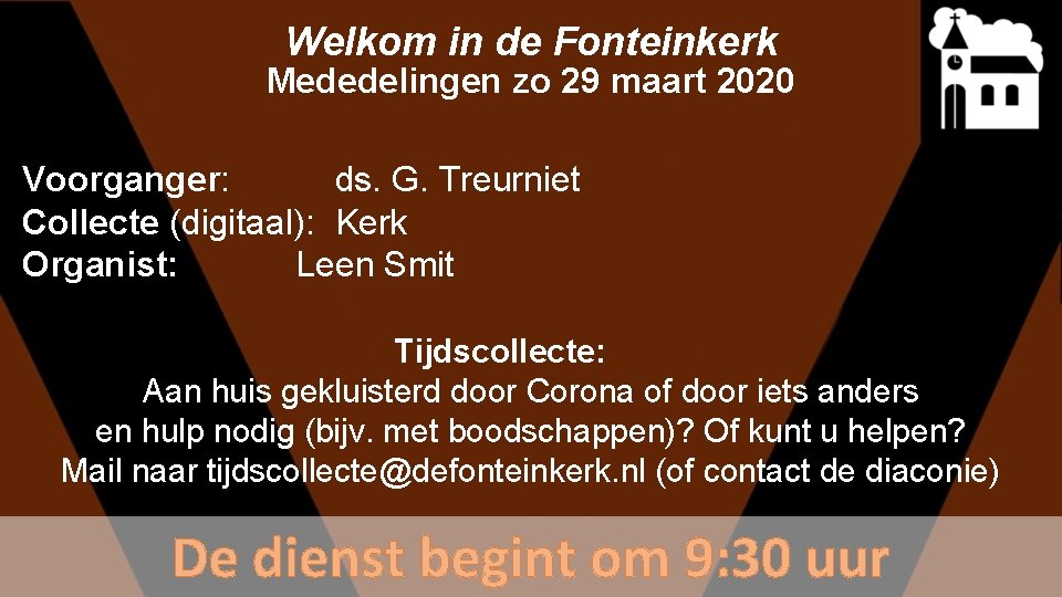 Welkom in de Fonteinkerk Mededelingen zo 29 maart 2020 Voorganger: ds. G. Treurniet Collecte