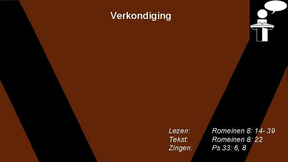 Verkondiging Lezen: Tekst: Zingen: Romeinen 8: 14 - 39 Romeinen 8: 22 Ps 33: