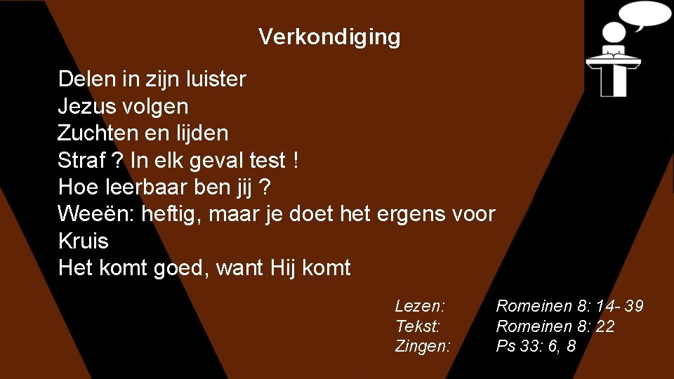 Verkondiging Delen in zijn luister Jezus volgen Zuchten en lijden Straf ? In elk