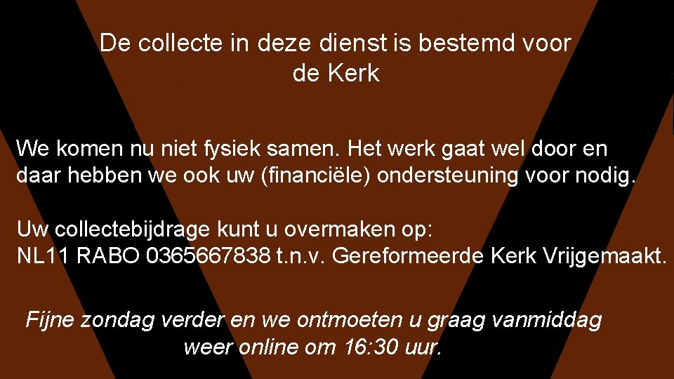 De collecte in deze dienst is bestemd voor de Kerk We komen nu niet