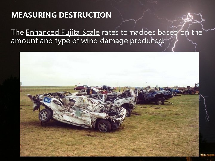 MEASURING DESTRUCTION The Enhanced Fujita Scale rates tornadoes based on the amount and type