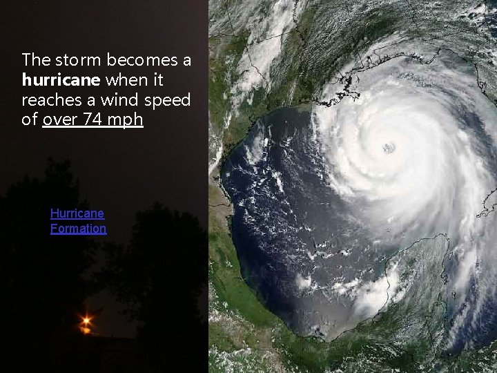 The storm becomes a hurricane when it reaches a wind speed of over 74
