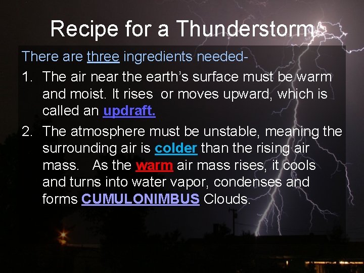 Recipe for a Thunderstorm There are three ingredients needed 1. The air near the