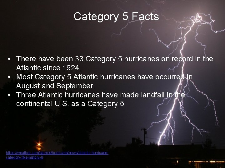 Category 5 Facts • There have been 33 Category 5 hurricanes on record in