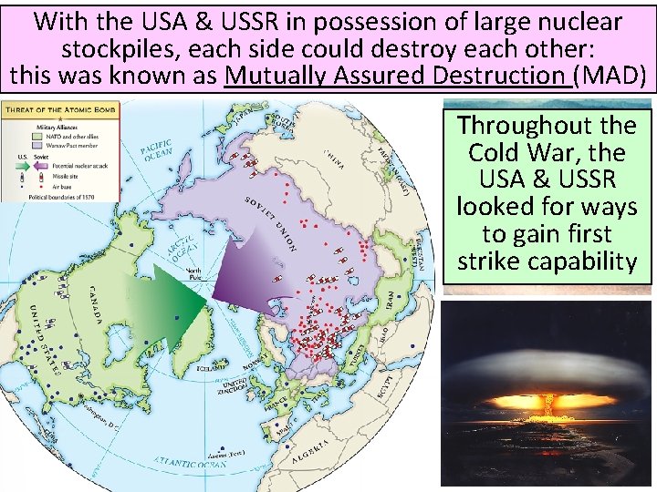 With the USA & USSR in possession of large nuclear stockpiles, each side could