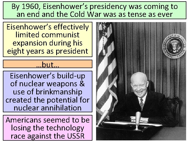 By 1960, Eisenhower’s presidency was coming to an end and the Cold War was