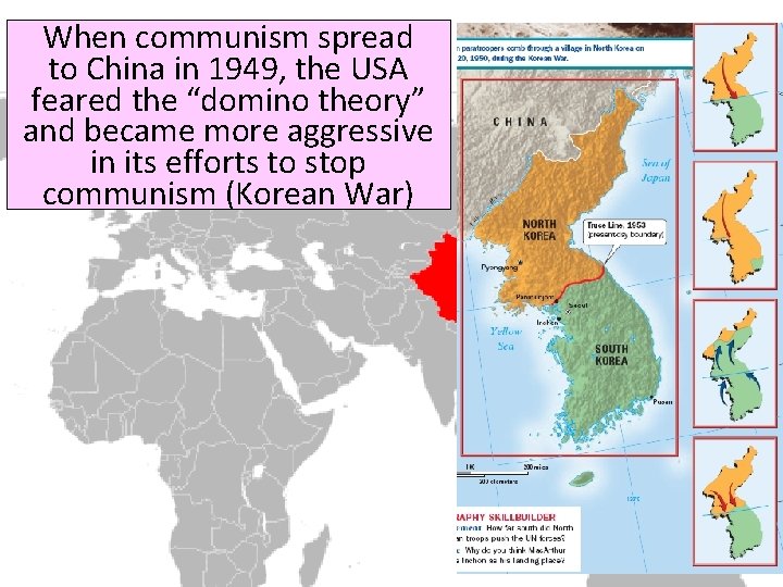 When communism spread to China in 1949, the USA feared the “domino theory” and