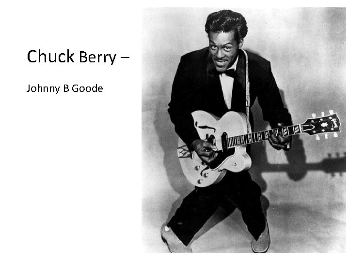 Chuck Berry – Johnny B Goode 
