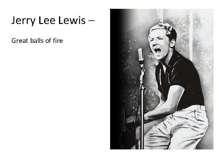 Jerry Lee Lewis – Great balls of fire 