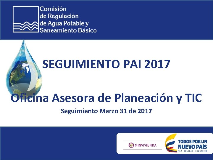 SEGUIMIENTO PAI 2017 Oficina Asesora de Planeación y TIC Seguimiento Marzo 31 de 2017