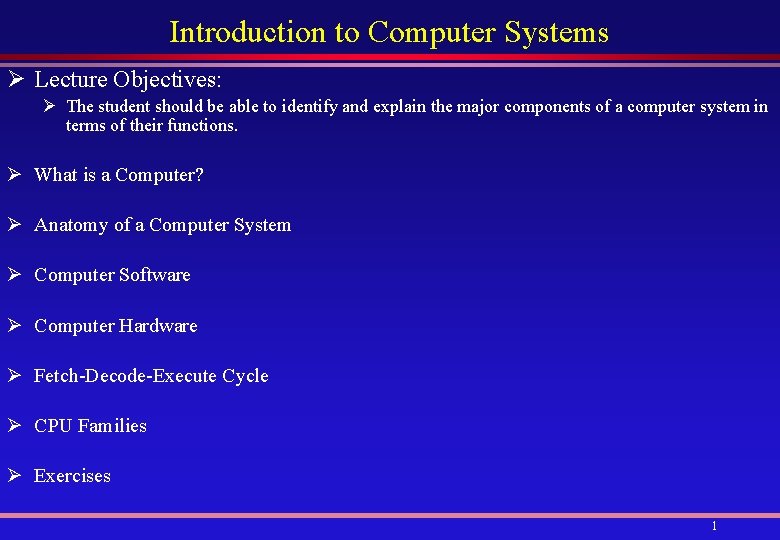 Introduction to Computer Systems Ø Lecture Objectives: Ø The student should be able to