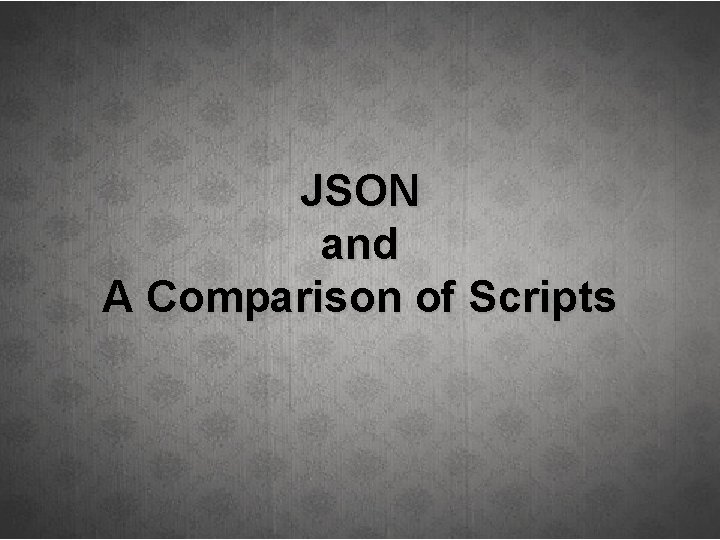 JSON and A Comparison of Scripts 