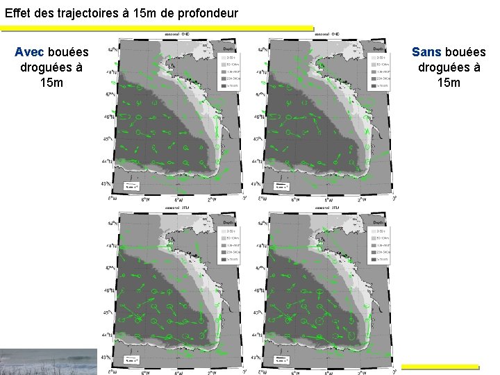 Effet des trajectoires à 15 m de profondeur Avec bouées droguées à 15 m