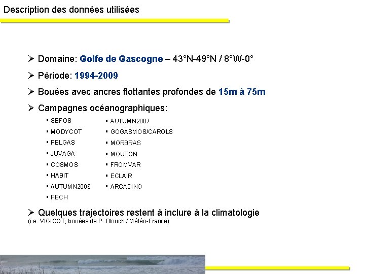 Description des données utilisées Ø Domaine: Golfe de Gascogne – 43°N-49°N / 8°W-0° Ø