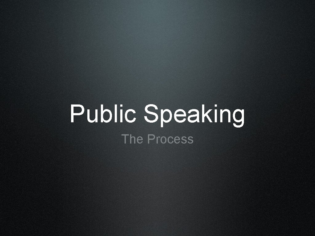 Public Speaking The Process 