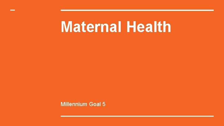 Maternal Health Millennium Goal 5 