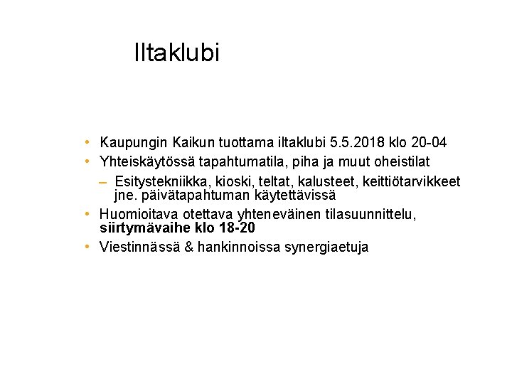 Iltaklubi • Kaupungin Kaikun tuottama iltaklubi 5. 5. 2018 klo 20 -04 • Yhteiskäytössä