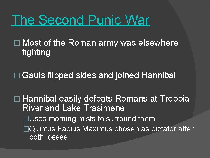 The Second Punic War � Most of the Roman army was elsewhere fighting �