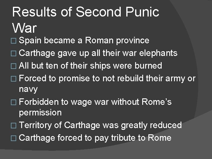 Results of Second Punic War � Spain became a Roman province � Carthage gave