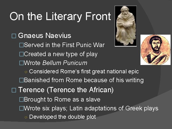 On the Literary Front � Gnaeus Naevius �Served in the First Punic War �Created