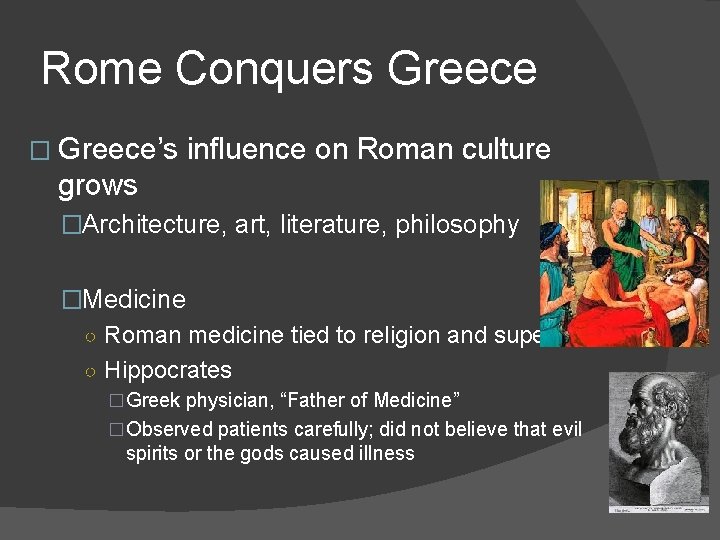 Rome Conquers Greece � Greece’s influence on Roman culture grows �Architecture, art, literature, philosophy