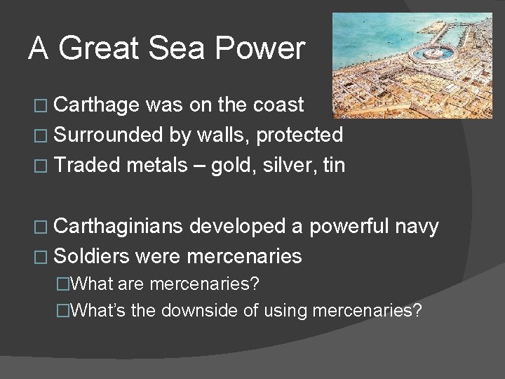 A Great Sea Power � Carthage was on the coast � Surrounded by walls,