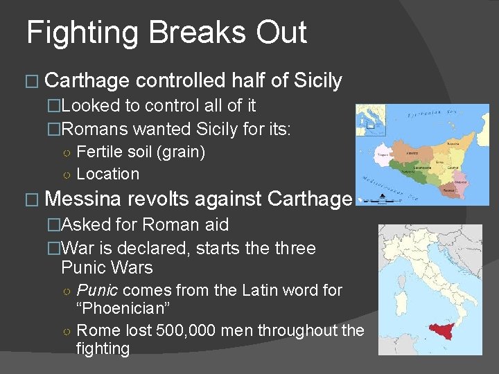 Fighting Breaks Out � Carthage controlled half of Sicily �Looked to control all of
