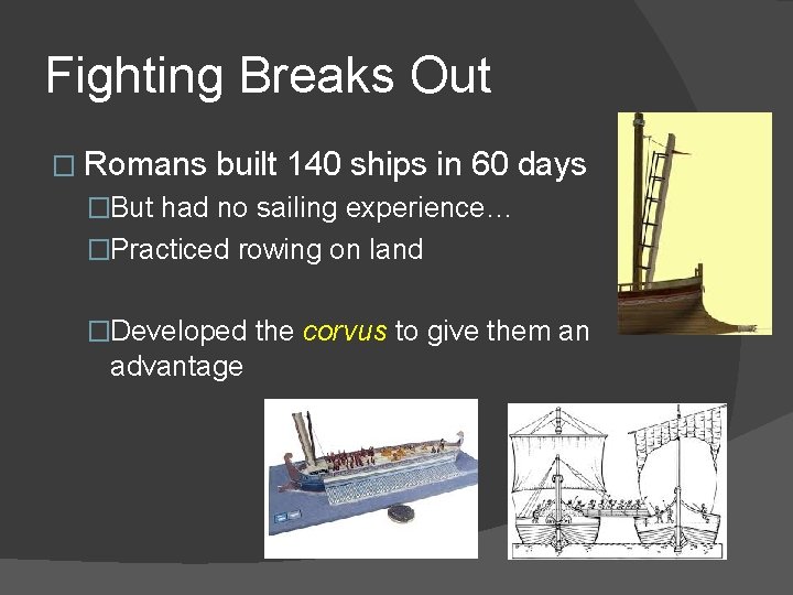 Fighting Breaks Out � Romans built 140 ships in 60 days �But had no