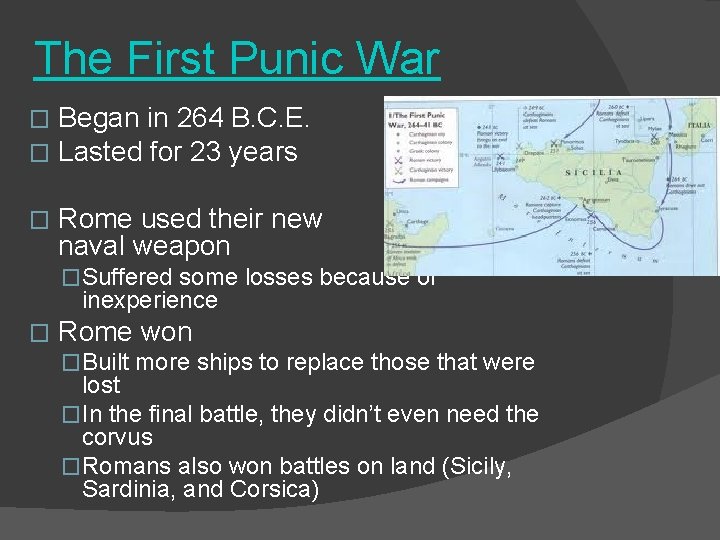 The First Punic War � � Began in 264 B. C. E. Lasted for