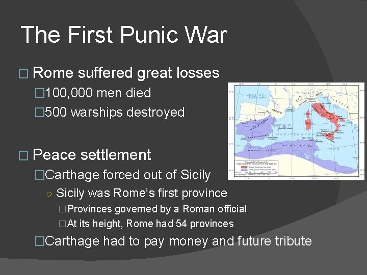 The First Punic War � Rome suffered great losses � 100, 000 men died