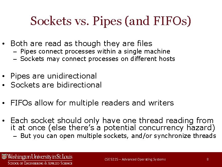 Sockets vs. Pipes (and FIFOs) • Both are read as though they are files