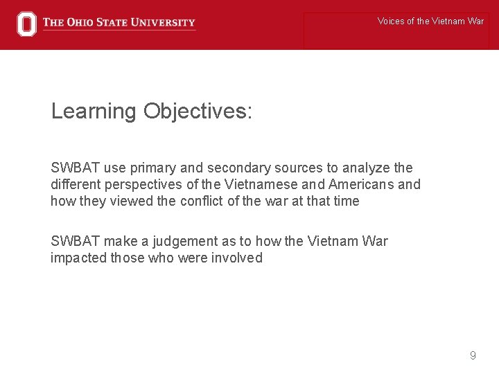 Voices of the Vietnam War Learning Objectives: SWBAT use primary and secondary sources to