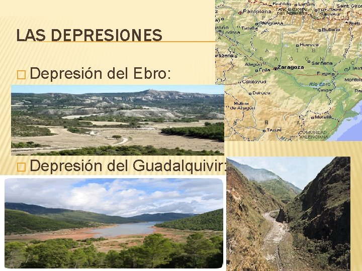 LAS DEPRESIONES � Depresión del Ebro: � Depresión del Guadalquivir: 