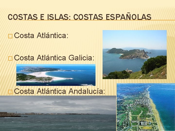 COSTAS E ISLAS: COSTAS ESPAÑOLAS � Costa Atlántica: � Costa Atlántica Galicia: � Costa