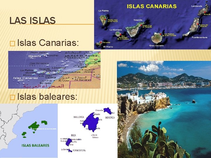 LAS ISLAS � Islas Canarias: � Islas baleares: 