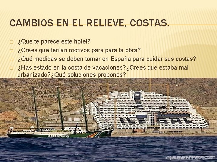 CAMBIOS EN EL RELIEVE, COSTAS. � � ¿Qué te parece este hotel? ¿Crees que