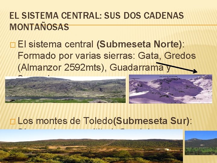 EL SISTEMA CENTRAL: SUS DOS CADENAS MONTAÑOSAS � El sistema central (Submeseta Norte): Formado