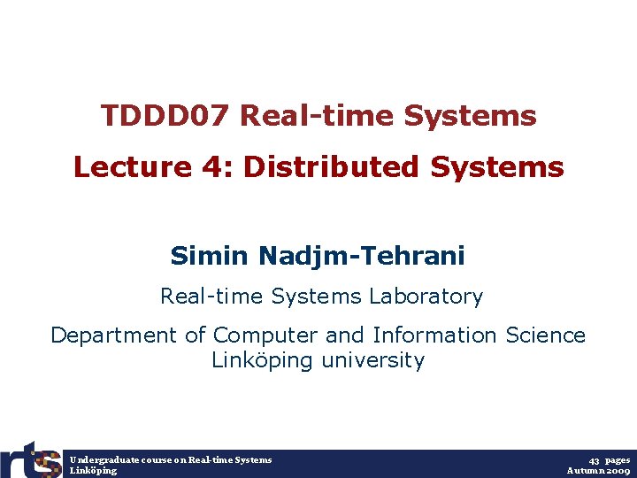 TDDD 07 Real-time Systems Lecture 4: Distributed Systems Simin Nadjm-Tehrani Real-time Systems Laboratory Department