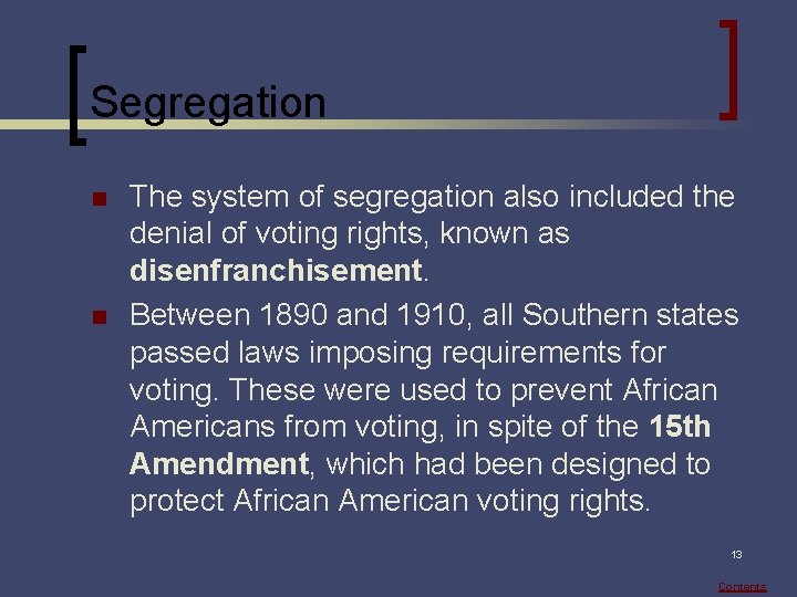 Segregation n n The system of segregation also included the denial of voting rights,