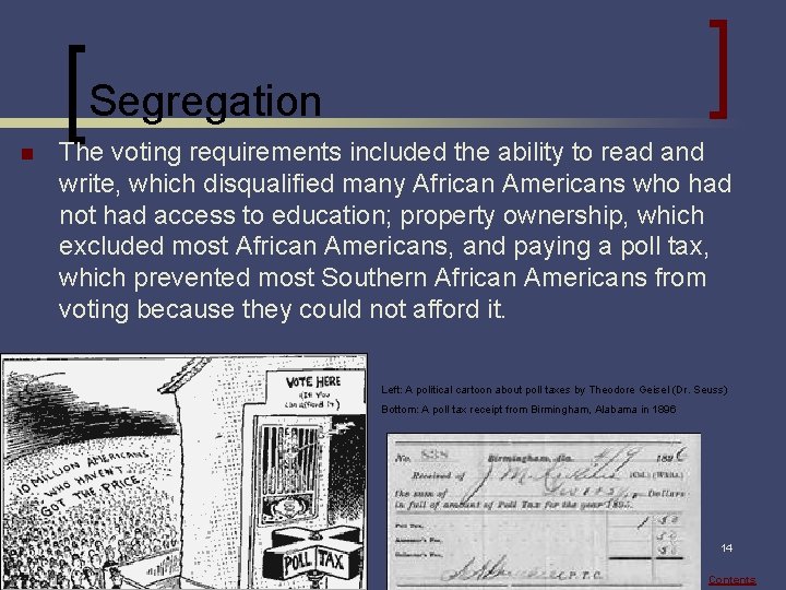 Segregation n The voting requirements included the ability to read and write, which disqualified