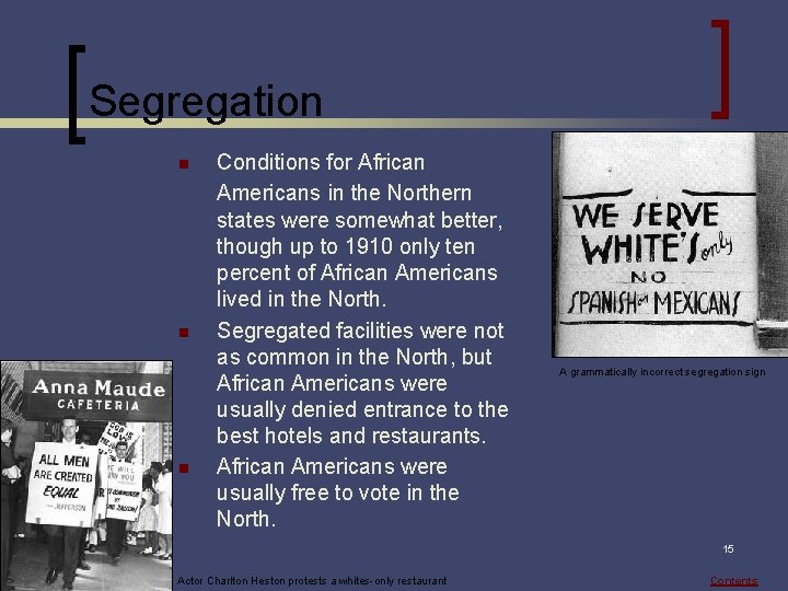 Segregation n Conditions for African Americans in the Northern states were somewhat better, though